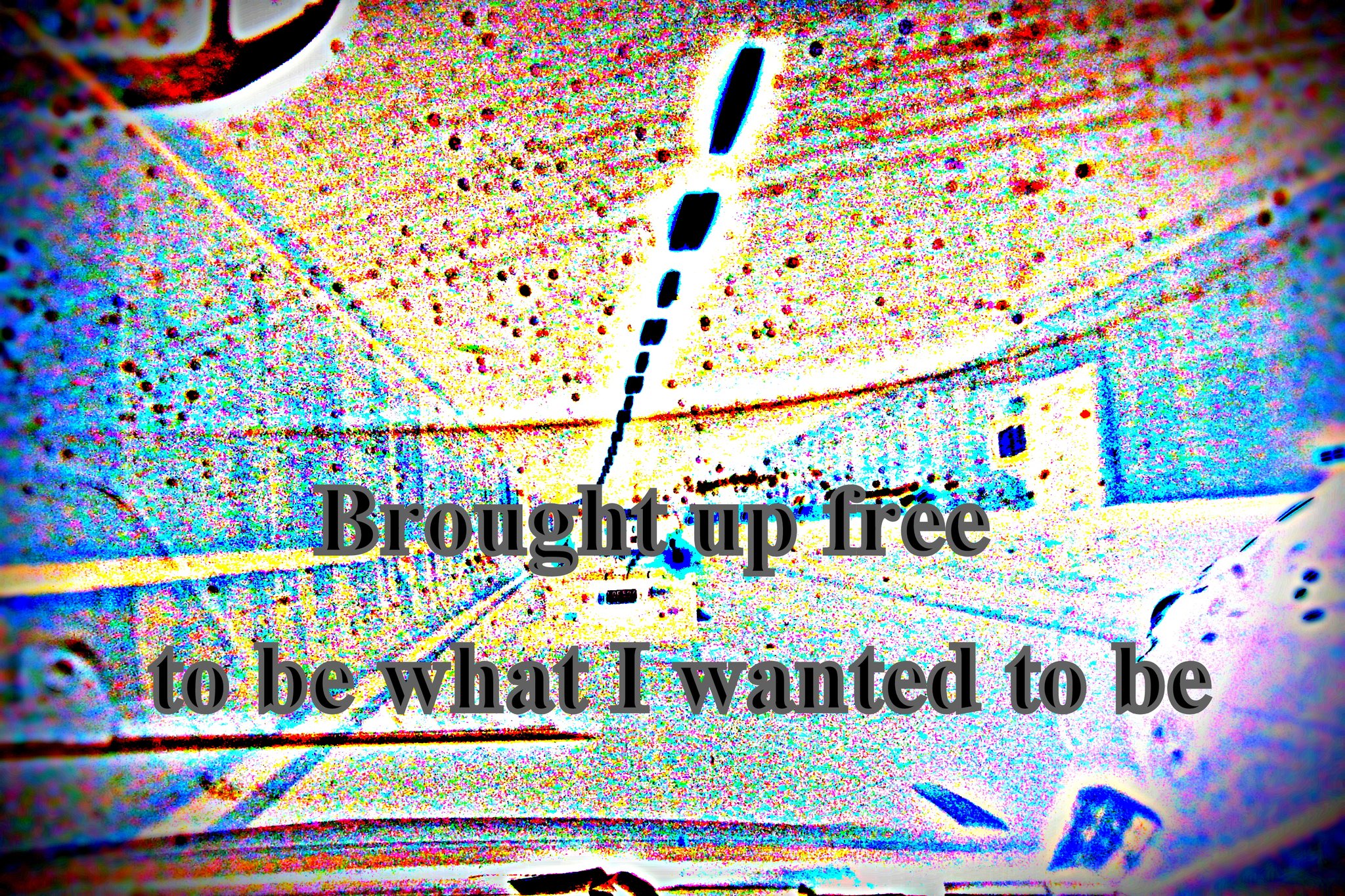 Brought up free to be what I wanted to be - Cosmic Art Card