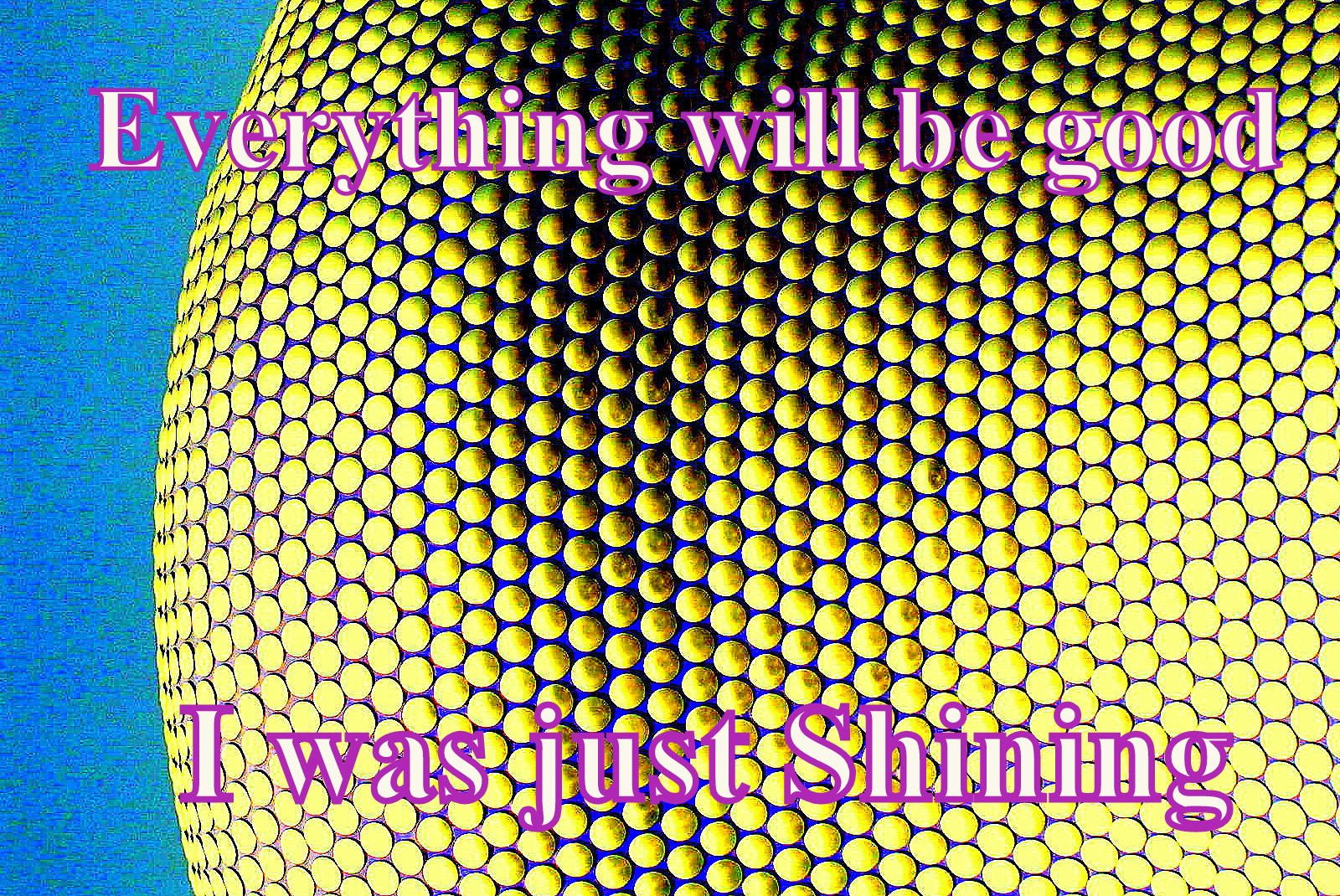 Everything will be good I was just Shining - Cosmic Art Card