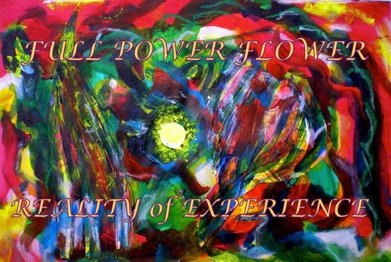 FULL POWER FLOWER REALITY of EXPERIENCE - Cosmic Art Card