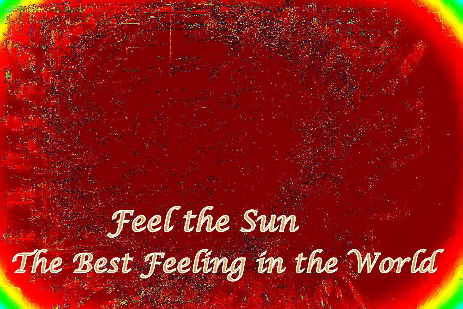 Feel the Sun The Best Feeling in the World - Cosmic Art Card with celestial imagery