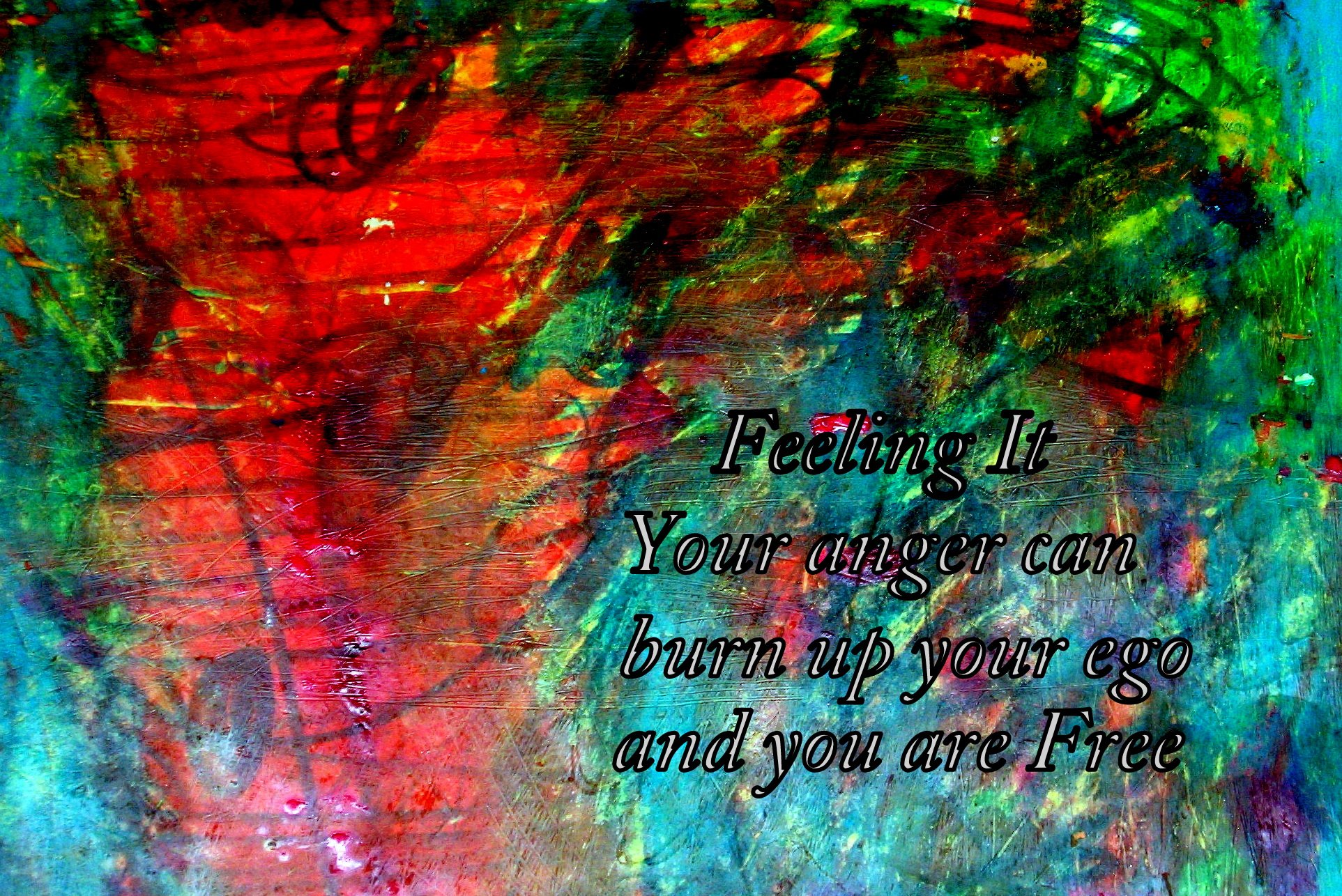Feeling It Your anger can burn up your ego and you are Free - Cosmic Art Card