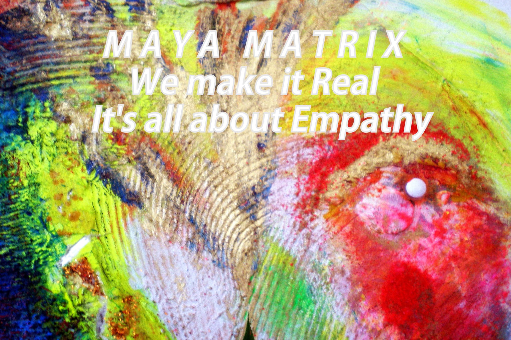 MAYA MATRIX We make it Real Its all about Empathy - Cosmic Art Card