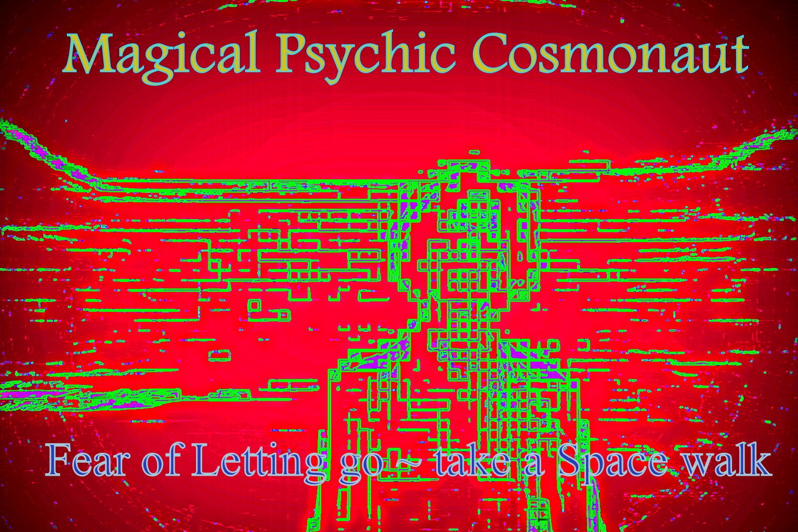 Magical Psychic Cosmonaut Fear of Letting go take a Space walk - Cosmic Art Card featuring cosmic elements