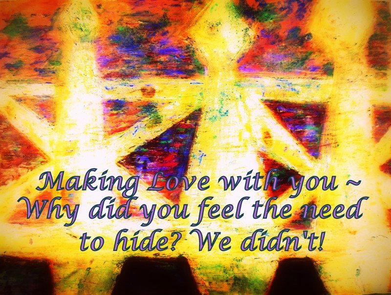 Making Love with you Why did you feel the need to hide We didnt - Cosmic Art Card depicting emotional essence