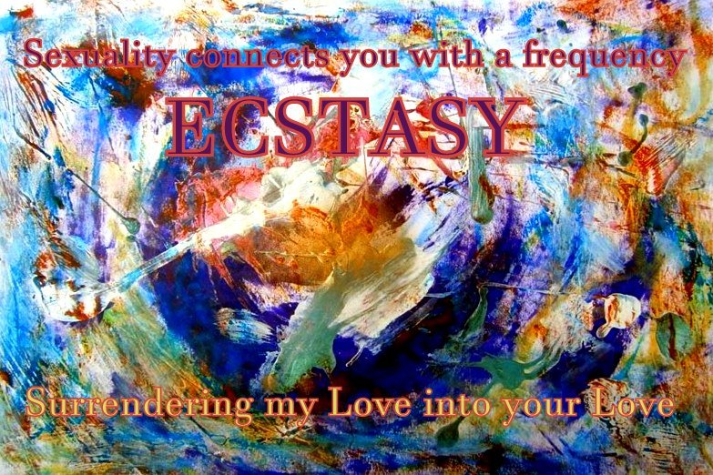 Sexuality connects you with a frequency ECSTASY Surrendering my Love into your Love - Cosmic Art Card depicting emotional ...