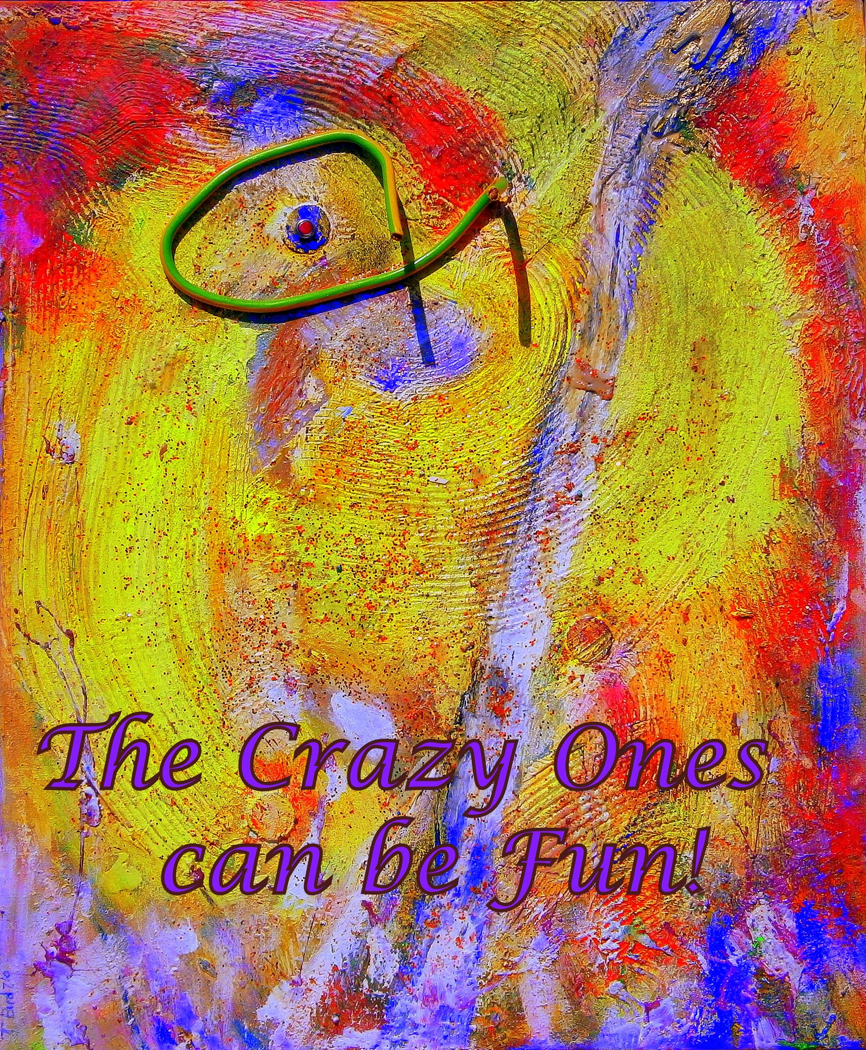 The Crazy Ones can be Fun - Cosmic Art Card
