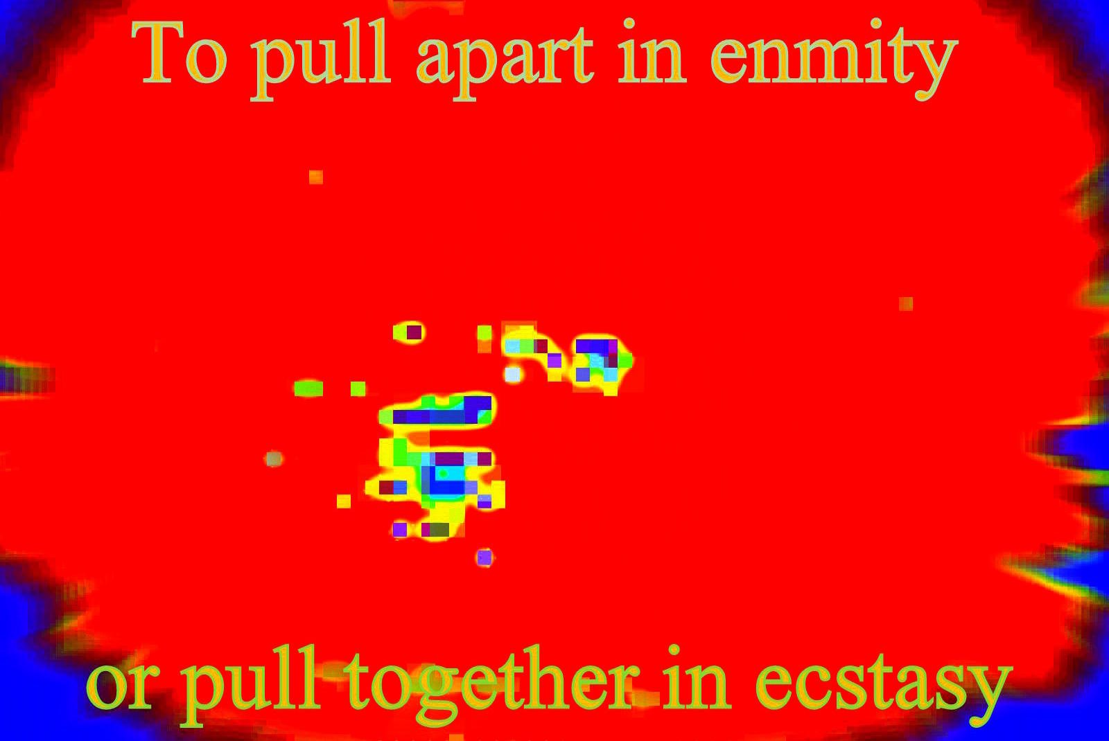 To pull apart in enmity or pull together in ecstasy - Cosmic Art Card