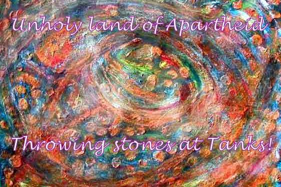 Unholy land of Apartheid Throwing stones at Tanks - Cosmic Art Card
