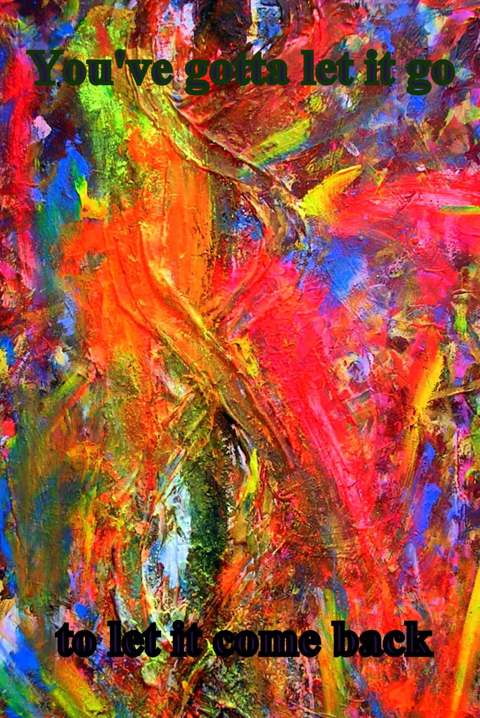 Youve gotta let it go to let it come back - Cosmic Art Card